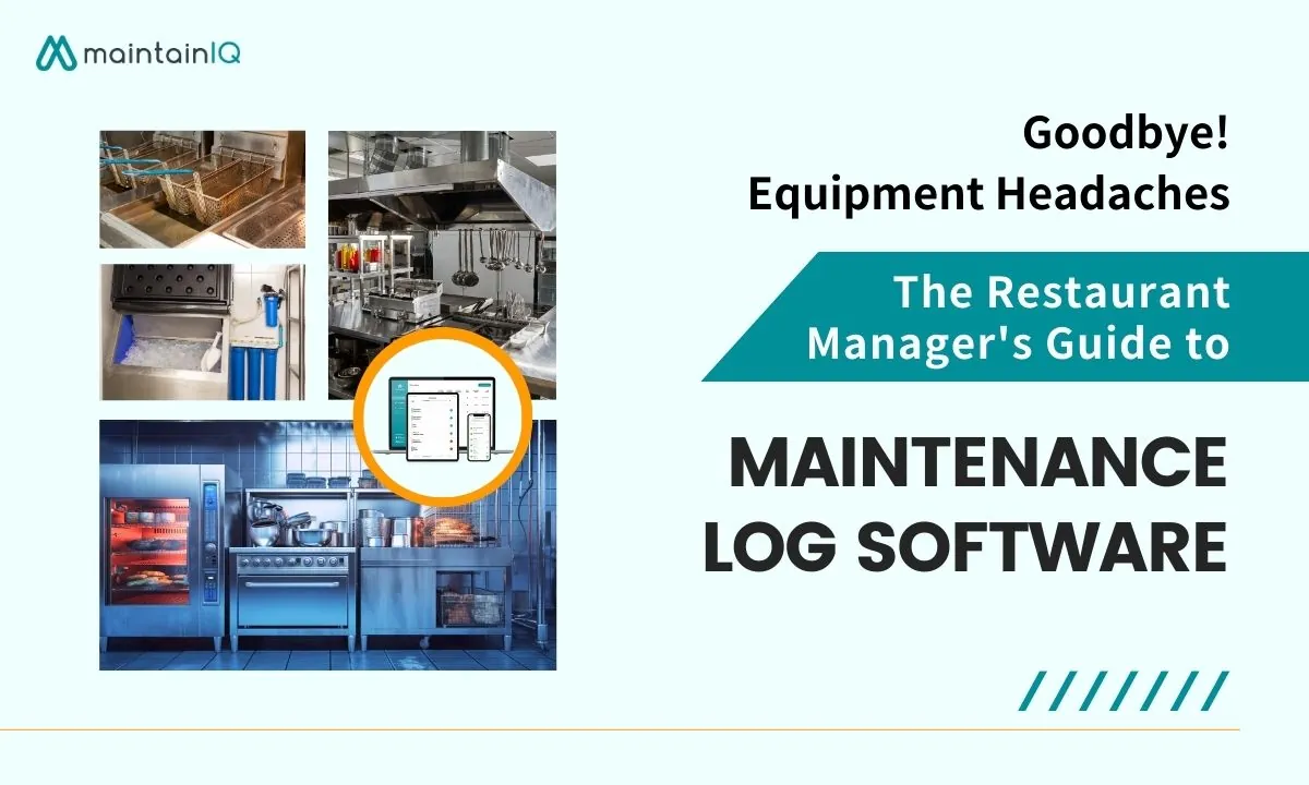 Restaurant Manager's Guide to Maintenance Log Software