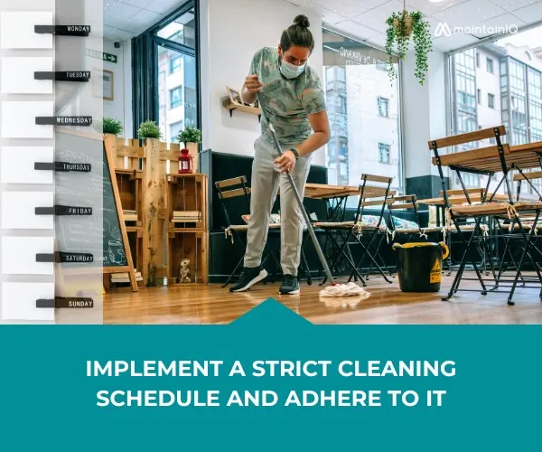 Implement a Strict Cleaning Schedule and Adhere to It