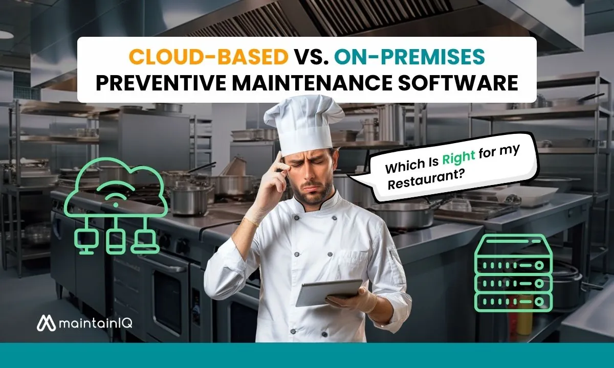 Cloud-Based vs. On-Premises Preventive Maintenance Software: Which Is Right for Your Restaurant?